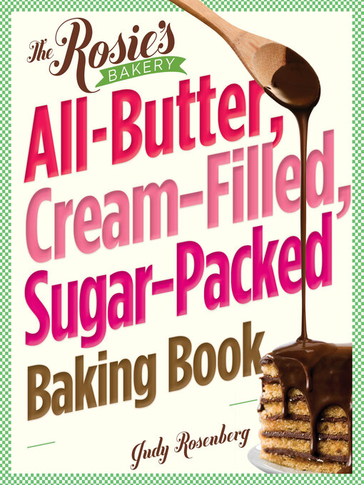 Title details for The Rosie's Bakery All-Butter, Cream-Filled, Sugar-Packed Baking Book by Judy Rosenberg - Available